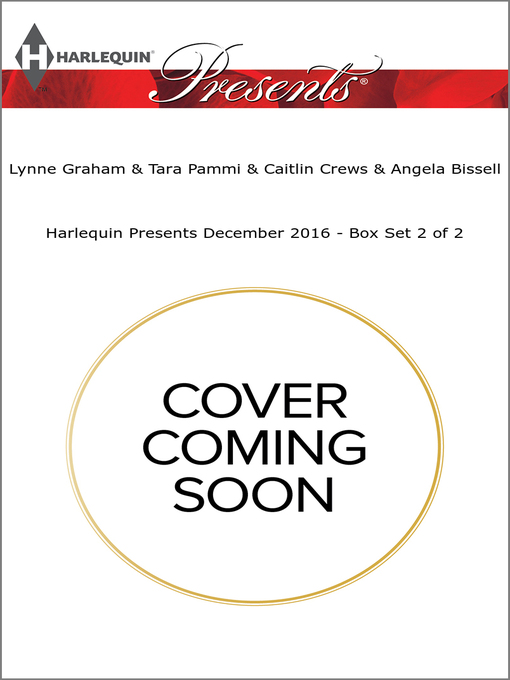 Title details for Harlequin Presents December 2016, Box Set 2 of 2 by Lynne Graham - Wait list